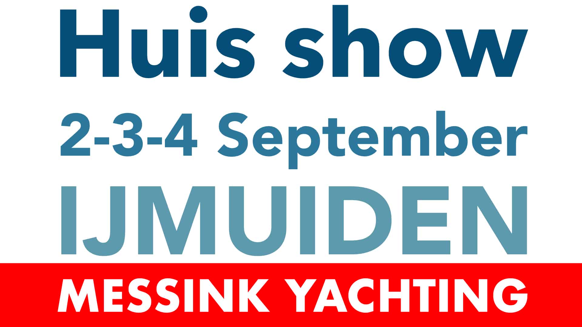 HUIS SHOW 2, 3, 4 September